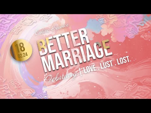Better Marriage | GBI Gilgal Online Service - 18 Februari 2024 (Ps. Owen & Evelyn Sandjoto)
