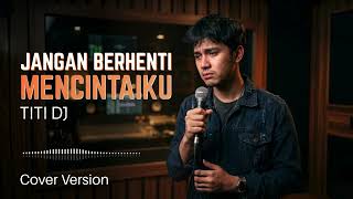 Download lagu JANGAN BERHENTI MENCINTAIKU - TITI DJ (COVER by Terra MusicWorks) mp3 Download lagu JANGAN BERHENTI MENCINTAIKU - TITI DJ (COVER by Terra MusicWorks) mp3