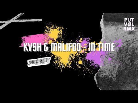 Kvsh,Malifoo in time [Put Volume Remix]