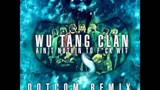 Wu-Tang Clan Ain't Nuthin Ta F*ck Wit - DotCom Remix