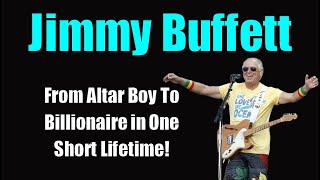 Jimmy Buffett *From Altar Boy to Billionaire* The Father of Trop Rick Music (mini doc)
