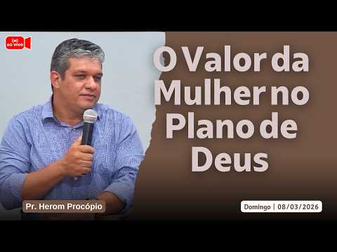 O Valor da Mulher no Plano de Deus | Pr. Herom Procópio