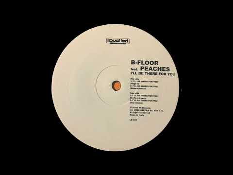 B-Floor feat Peaches - I'll Be There For You (Original)