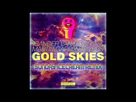 Sander van Doorn, Martin Garrix, DVBBS - Gold Skies (ft. Alessia) Sunday_IceCream_Mix