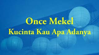 Download lagu Once Mekel - Kucinta Kau Apa Adanya - Mars Video Lyric mp3 Download lagu Once Mekel - Kucinta Kau Apa Adanya - Mars Video Lyric mp3