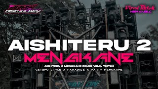 Download lagu DJ AISHITERU 2 MENGKANE X CETUNG STYLE PARTY VIRAL TIKTOK | ARAK DISCJOKEY mp3
