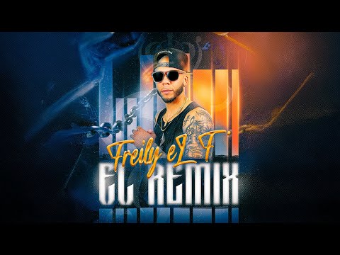 Freily eL F' - El Remix (Official Video)