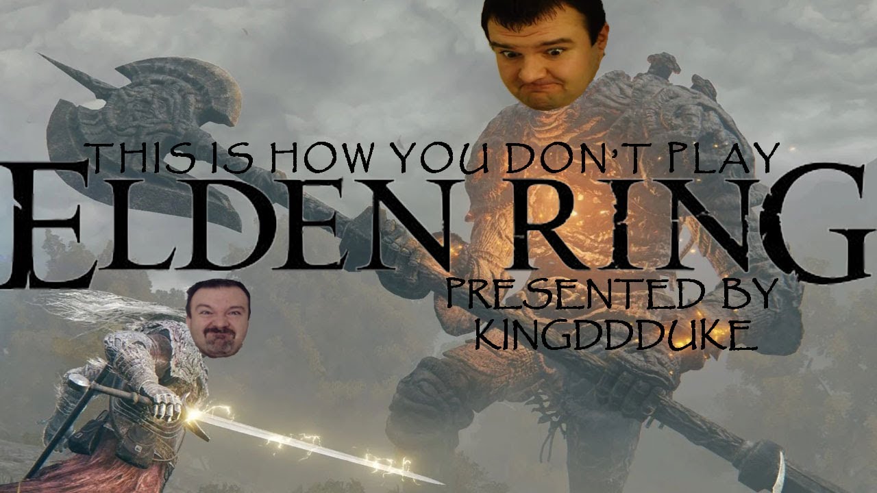 This is How You DON'T Play Elden Ring - Death Edition - Presented by KingDDDuke
