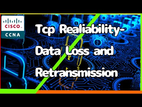 TCP Reliability - Data Loss and Retransmission[CCNA Experts Online]