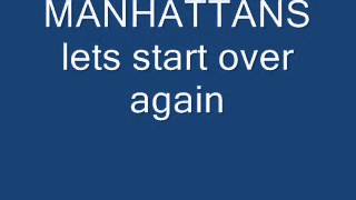 manhattans lets start all over again
