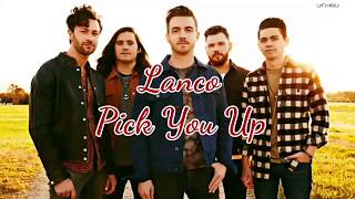 Lanco - Pick You Up (Lyrics)
