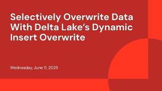 Selectively Overwrite Data With Delta Lake’s Dynamic Insert Overwrite