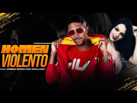 ROBINHO DESTAKY FEAT PAOLA DIAZ - HOMEM V*OLENTO