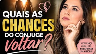 Quais as Chances do Cônjuge Voltar ?