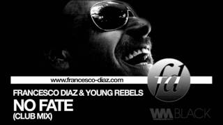 Francesco Diaz & Young Rebels - No Fate (Club Mix)