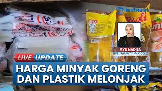 Buntut Konflik Timur Tengah, Harga Minyak Goreng dan Plastik di Pontianak Melonjak Drastis