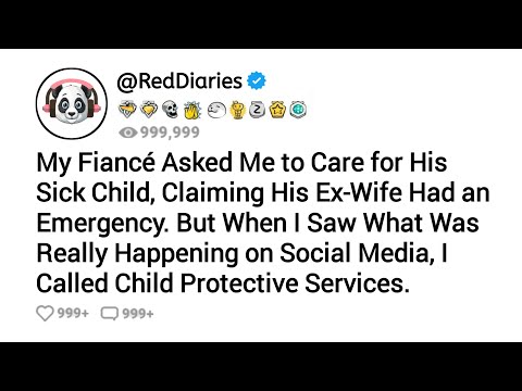 My Fiancé Asked Me to Care for His Sick Child, Claiming His Ex-Wife Had an Emergency. But When I...