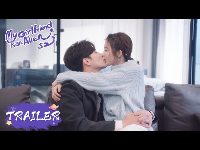 【My Girlfriend is an Alien S2】Trailer | Fang Leng and Xiaoqi fall back in love | 外星女生柴小七2 | ENG SUB