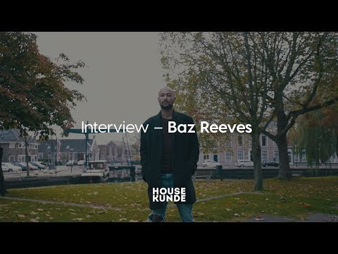 Housekunde - Baz Reeves over zijn nieuwe alias