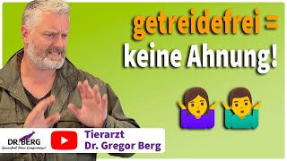 🥣 Getreidefrei = keine Ahnung! I Tierarzt Dr. Gregor Berg