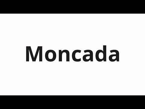 How to pronounce Moncada