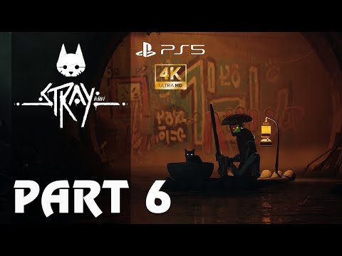 STRAY Gameplay Walkthrough Part 6 FULL GAME 4K 60FPS PS5 No Commentary