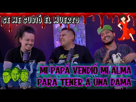 Se me subió el muerto - Ep55 Mi papá vendió mi alma para tener a una dama