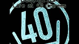 life at 40 degrees by Despoilah