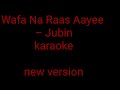 jubin nautiyal - wafa na raas aayi  karaoke with lyrics