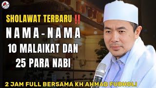 Download lagu SHOLAWAT NAMA² 10 MALAIKAT DAN 25 PARA NABI~2 JAM FULL || KH AHMAD FUDHOLI mp3
