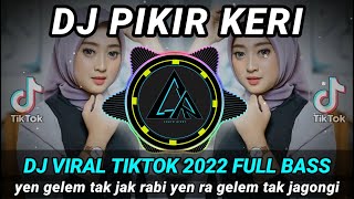 Download lagu DJ PIKIR KERI REMIX VIRAL TIKTOK 2022 FULL BASS... mp3