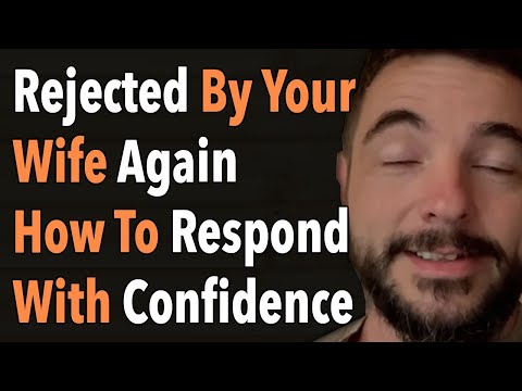 Rejected By Your Wife Again How To Respond With Confidence