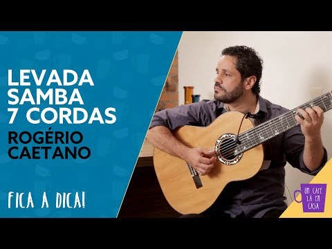 Fica a Dica do Convidado | Levada de Samba 7 Cordas | Rogério Caetano