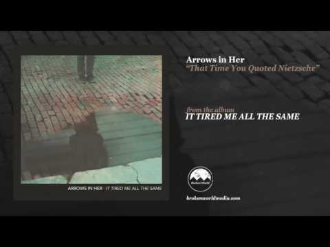 Arrows in Her - That Time You Quoted Nietzsche