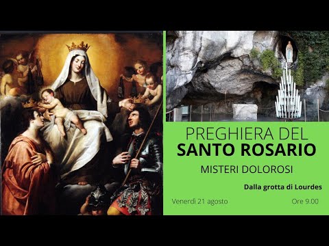 21/08/2020  ore 9:00 - (misteri dolorosi) S. Rosario da Lourdes