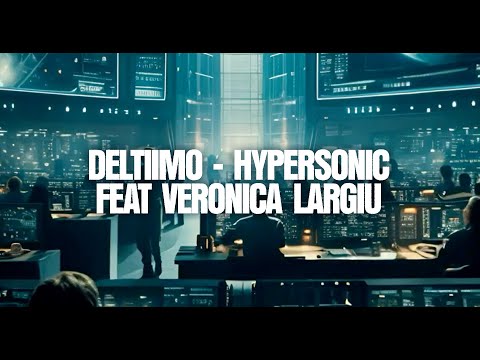 Deltiimo & Veronica Largiu - Hypersonic - (Official Video)