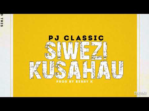 PJ Classic-Siwezi Kusahau(Official Audio)