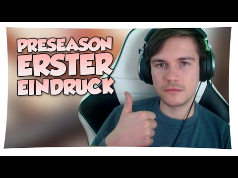 PRESEASON 11 - Mein Erster Eindruck (Achtung weinender ADC)