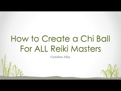 How to Create a Chi Ball:FOR ALL REIKI MASTERS