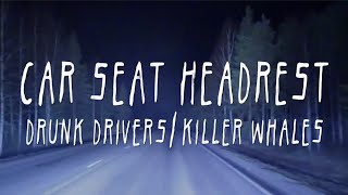 Car Seat Headrest - "Drunk Drivers/Killer Whales"
