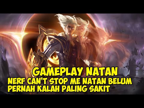 GAMEPLAY NATAN !! Nerf Can't Stop Me!! Natan Belum Pernah Kalah Paling sakit !! MOBILE LEGENDS