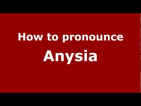 How to Pronounce Anysia - PronounceNames.com