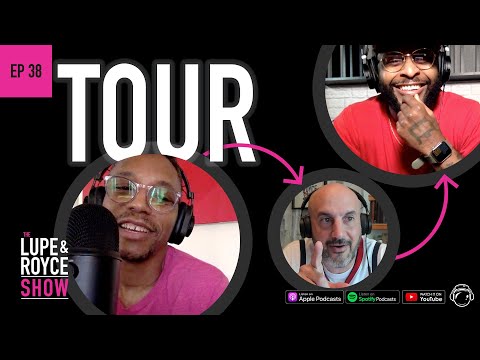 TOUR - The Lupe and Royce Show (Ep 38)