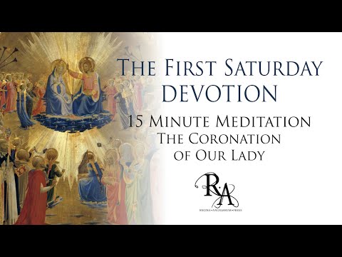 The First Saturday Devotion 15 Minute Meditation - The Coronation of Our Lady