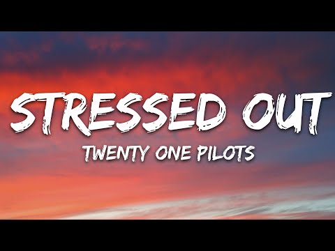 Twenty One Pilots - Stressed Out (Lyrics)