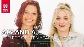 Aly And AJ Reflect On &#39;Ten Years&#39; + Talk About The Music Industry | Exclusive Interview