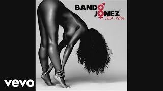 Bando Jonez - Sex You (audio)