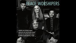 Amjad Ali Khan, Elmira Darvarova, Amaan &amp; Ayaan Ali Bangash: PEACE WORSHIPERS
