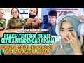 SEDIHH TENTARA ISRAEL INI NANGIS DENGER ADZAN DI OME TV INTERNASIONAL REACTION FADILL CHANNEL