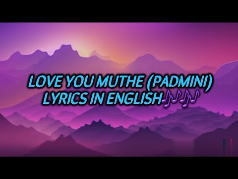love you muthe (padmini) lyrics in English🎶🎶